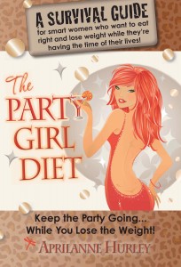 The Party Girl Diet by Aprilanne Hurley on Amazon.com